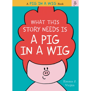 What This Story Needs Is a Pig in a Wig