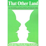 That Other Land: The Story of Aipotu, a Creative, Competent, and High-Tech Country Where They Rank Human Growth and Joy of Life Above t