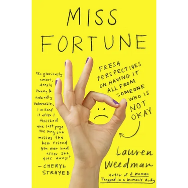 Miss Fortune: Fresh Perspectives on Having It All from Someone Who Is Not Okay