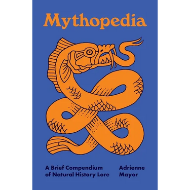 Mythopedia: A Brief Compendium of Natural History Lore