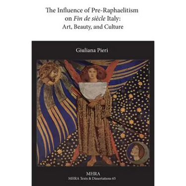 The Influence of Pre-Raphaelitism on Fin-de-Siècle Italy: Art, Beauty, and Culture