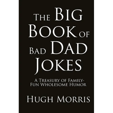 The Big Book of Bad Dad Jokes: A Treasury of Family-Fun Wholesome Humor