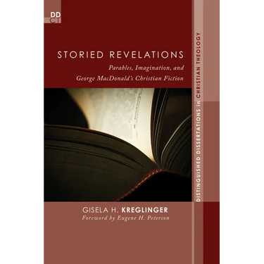 Storied Revelations: Parables, Imagination, and George Macdonald's Christian Fiction