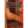 Philosophy and Theurgy in Late Antiquity