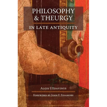 Philosophy and Theurgy in Late Antiquity