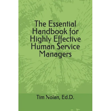The Essential Handbook for Highly Effective Human Service Managers