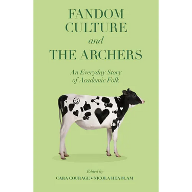 Fandom Culture and the Archers: An Everyday Story of Academic Folk