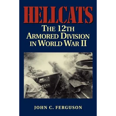 Hellcats: The 12th Armored Division in World War II