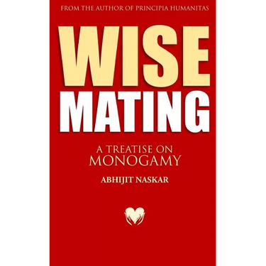 Wise Mating: A Treatise on Monogamy