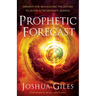 Prophetic Forecast: Insights for Navigating the Future to Align with Heaven's Agenda