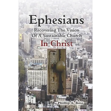 Ephesians--Recovering The Vision: Of A Sustainable Church In Christ
