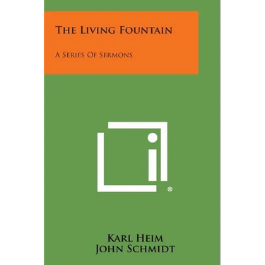 The Living Fountain: A Series of Sermons
