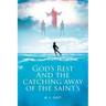 God's Rest and the Catching Away of the Saint's