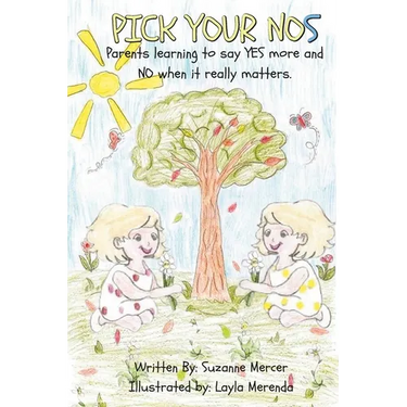 PICK YOUR NOs: Parents learning to say YES more and NO when it really matters.