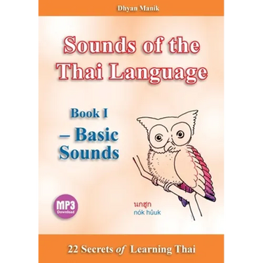 Sounds of the Thai Language Book I - Basic Sounds: 22 Secrets of Learning