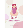 Calm Awakenings