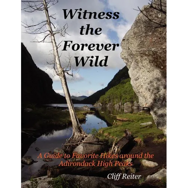 Witness the Forever Wild, A Guide to Favorite Hikes around the Adirondack High Peaks