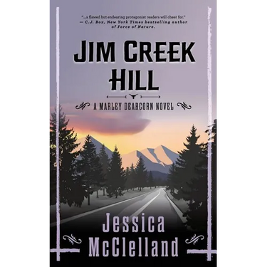 Jim Creek Hill: A Marley Dearcorn Novel