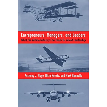 Entrepreneurs, Managers, and Leaders: What the Airline Industry Can Teach Us about Leadership
