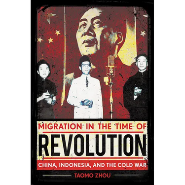 Migration in the Time of Revolution: China, Indonesia, and the Cold War
