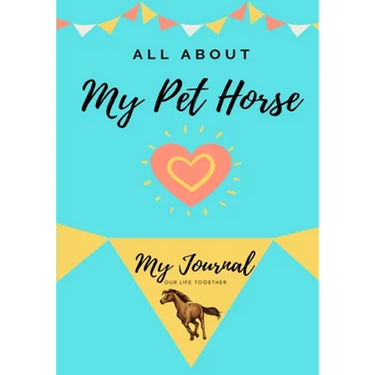 About My Pet Horse: My Pet Journal