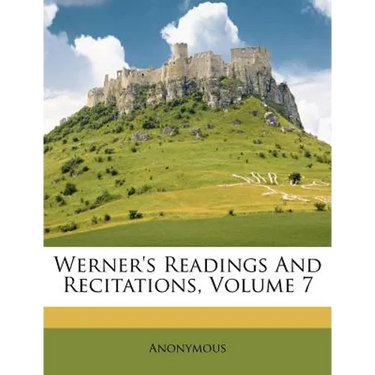 Werner's Readings and Recitations, Volume 7