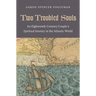 Two Troubled Souls: An Eighteenth-Century Couple's Spiritual Journey in the Atlantic World