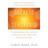 Secrets of Serotonin, Revised Edition: The Natural Hormone That Curbs Food and Alcohol Cravings, Reduces Pain, and Elevates Your Mood