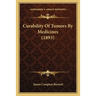 Curability Of Tumors By Medicines (1893)