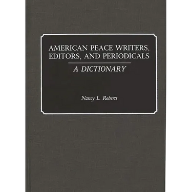 American Peace Writers, Editors, and Periodicals: A Dictionary