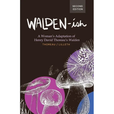 Walden-ish: A Woman's Adaptation of Henry David Thoreau's "Walden"