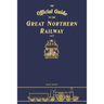 The Official Guide To The Great Northern Railway