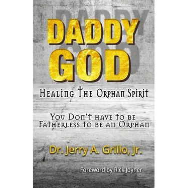 Daddy God: Healing the Orphan Spirit