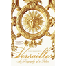 Versailles: A Biography of a Palace