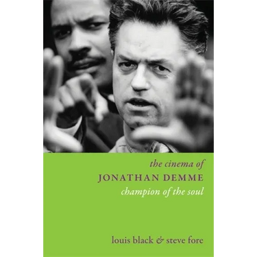 The Cinema of Jonathan Demme: Champion of the Soul