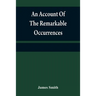 An account of the remarkable occurrences in the life and travels of Colonel James Smith (Late a citizen of Bourbon County, Kentucky): during his capti