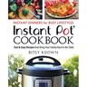 Instant Pot Cookbook: Instant Dinners for Busy Lifestyles: Fast & Easy Recipes That Bring Your Family Back to the Table