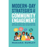 Modern-Day Strategies for Community Engagement: How to Effectively Build Bridges Between People and the Bottom Line