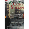 An Ambassador to Syria: Book 3 on the Syrian Quartet