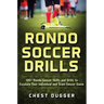 Rondo Soccer Drills: 100+ Rondo Soccer Skills and Drills to Escalate Your Individual and Team Soccer Game
