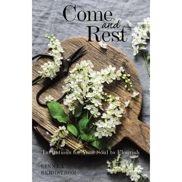 Come and Rest: Invitations for Your Soul to Flourish