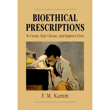 Bioethical Prescriptions: To Create, End, Choose, and Improve Lives