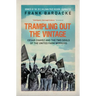 Trampling Out the Vintage: Cesar Chavez and the Two Souls of the United Farm Workers