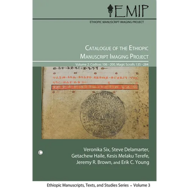 Catalogue of the Ethiopic Manuscript Imaging Project, Vol 2: Volume 2: Codices 106-200, Magic Scrolls 135-284