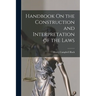 Handbook On the Construction and Interpretation of the Laws