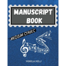 Manuscript Book Medium Staves: Great Music Writing Notebook Medium Staff, Blank Sheet Music Notebook!