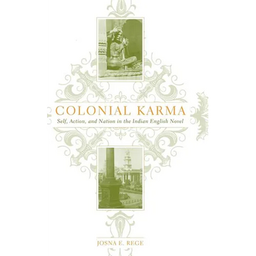 Colonial Karma: The Problem of Action in the Indian English Novel