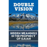 Double Vision: Hidden Meanings in the Prophecy of Isaiah