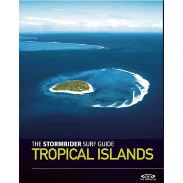 The Stormrider Surf Guide: Tropical Islands