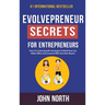 Evolvepreneur Secrets For Entrepreneurs: How To Create Specific Strategies To Build Your List, Make Offers And Connect With Your Best Buyers
